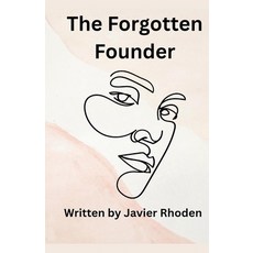 (영문도서)The Forgotten Founder Paperback, Javier Rhoden, English, 9798232829384