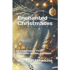 (영문도서) Enchanted Christmases: A Collection of Five Romantic Holiday Fantasies Paperback, Independently Published, English, 9798300582272