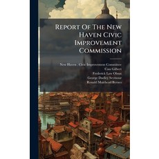 (영문도서)Report Of The New Haven Civic Improvement Commission Hardcover, Hutson Street Press, English, 9781024766110