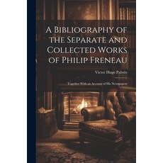 (영문도서) A Bibliography of the Separate and Collected Works of Philip Freneau: Together With an Accoun... Paperback, Legare Street Press, English, 9781021712844