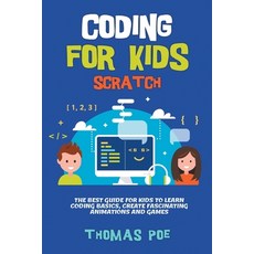 Coding for Kids Scratch: The Best Guide for Kids to Learn Coding Basics Create Fascinating Animatio... Paperback, Thomas Poe, English, 9788366961050