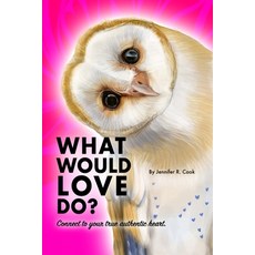 (英文圖書)What Would Love Do?: "Always stay connected to your true and authentic heart." 平裝版, Lulu.com, 英文
