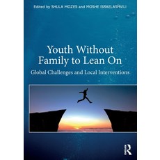 (영문도서) Youth Without Family to Lean On: Global Challenges and Local Interventions Paperback, Routledge, English, 9780367645038