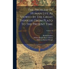 (영문도서) The Problem Of Human Life As Viewed By The Great Thinkers From Plato To The Present Time; Vol... Hardcover, Legare Street Press, English, 9781020474811
