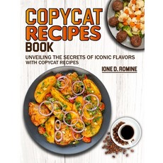 (영문도서) Copycat Recipes Book: Unveiling the Secrets of Iconic Flavors with Copycat Recipes Paperback, Independently Published, English, 9798879317237