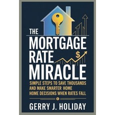 (영문도서)The Mortgage Rate Miracle: Simple Steps to Save Thousands and Make Smarter Home... Paperback, Independently Published, English, 9798272266231