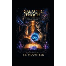 (영문도서)Galactic Enoch: Angels vs Star Beings Hardcover, Xlibris Us, English, 9781470535964 Xlibris Us, English, 9781470535964