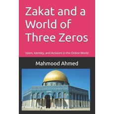 (영문도서)Zakat and a World of Three Zeros: Islam Identity and Activism in the Online World Paperback, Independently Published, English, 9798284748695