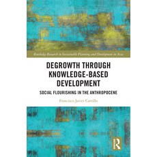 (英文圖書)Degrowth Through Knowledge-Based Development: Social Flourishing in the Anthropo... 精裝版, Routledge, 英文