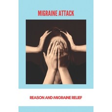 Migraine Attack: Reason And Migraine Relief: Menstrual Migraine Treatment Guidelines Paperback, Independently Published, English, 9798745834318