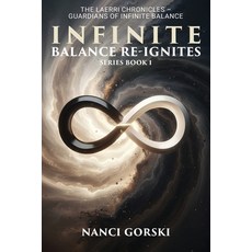 (英文圖書)Infinite Balance Re-ignites: The Laerri Chronicles - Guardians of Infinite Balance 平裝版, Nanci Gorski, English