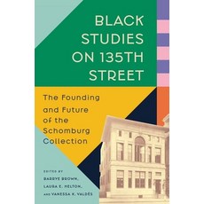 (영문도서)Black Studies on 135th Street: The Founding and Future of the Schomburg Collection Hardcover, Yale University Press, English, 9780300282313
