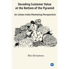 (영문도서) Decoding Customer Value at the Bottom of the Pyramid: An Urban India Marketing Perspective Paperback, Business Expert Press, English, 9781948976114