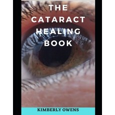 (영문도서) The Cataract Healing Book: Causes Symptoms And Solutions for Accelerated Healing and Clear V... Paperback, Independently Published, English, 9798466615418