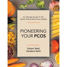 (영문도서) An Ultimate Guide to the Gluten-Free & Dairy-Free Lifestyle: Pioneering Your Pcos Paperback, Xlibris Us, English, 9781664188952