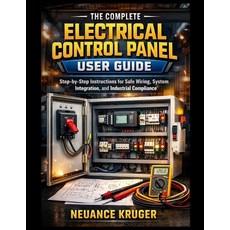 (영문도서)The Complete Electrical Control Panel User Guide: Step-by-Step Instructions for... Paperback, Independently Published, English, 9798245168159