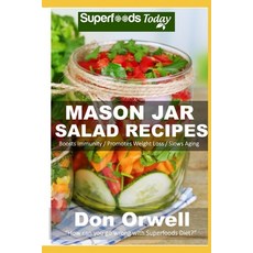 Mason Jar Salad Recipes: Over 60 Quick & Easy Gluten Free Low Cholesterol Whole Foods Recipes full o... Paperback, Independently Published