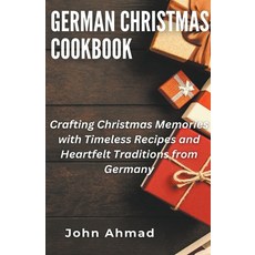 (영문도서) German Christmas Cookbook Paperback, John Ahmad, English, 9798223713678