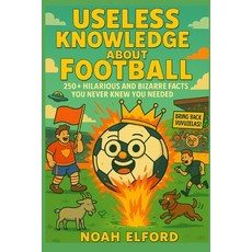 (英文圖書)Useless Knowledge about Football: 250+ Hilarious and Bizarre Football Facts You... 平裝版, Independently Published, 英文