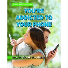 (영문도서) You're Addicted to Your Phone: How to Break the Habit Paperback, Enslow Publishing, English, 9781978507715