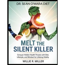 (영문도서)Dr.Sean O'Mara Diet: MELT THE SILENT KILLER: Conquer Hidden Health Threats with... Paperback, Independently Published, English, 9798265221186