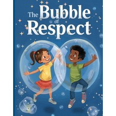 (영문도서)The Bubble of Respect: A gentle story about personal space ownership and respect Paperback, Independently Published, English, 9798266859760