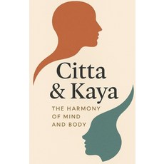 (영문도서)Citta & Kaya: The Harmony of Mind and Body Paperback, Independently Published, English, 9798275717228