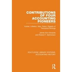 (영문도서) Contributions of Four Accounting Pioneers: Kohler Littleton May Paton: Digests of Periodic... Paperback, Routledge, English, 9780367535162
