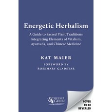 Energetic Herbalism: A Guide to Sacred Plant Traditions Integrating Elements of Vitalism Ayurveda ... Paperback, Chelsea Green Publishing Co...