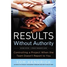 (영문도서) Results Without Authority: Controlling a Project When the Team Doesn't Report to You Paperback, Amacom, English, 9780814417812
