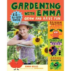 Gardening with Emma: Grow and Have Fun: A Kid-To-Kid Guide Paperback, Storey Publishing