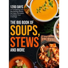(영문도서) The Big Book of Soups Stews and More: 1200 Days of Tantalizing and Nourishing Dishes for Eve... Hardcover, James Pattinson, English, 9781805383031