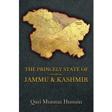 (영문도서)The Princely State of Jammu & Kashmir Hardcover, Qazi Mumtaz Hussain, English, 9781918921007
