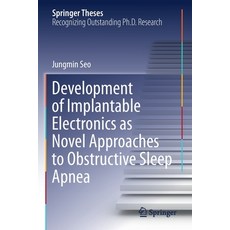(영문도서) Development of Implantable Electronics as Novel Approaches to Obstructive Sleep Apnea Paperback, Springer, English, 9789811583292