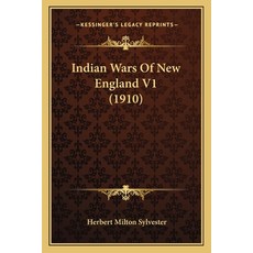Indian Wars Of New England V1 (1910) Paperback, Kessinger Publishing
