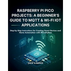 (英文圖書)Raspberry Pi Pico Projects: A Beginner's Guide to MQTT & Wi-Fi IoT Applications:... 平裝版, Independently Published, 英文