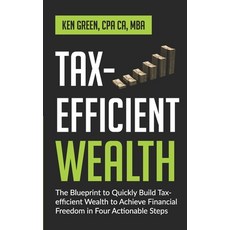 Tax-Efficient Wealth: The Blueprint to Quickly Build Tax-Efficient Wealth to Achieve Financial Freed... Paperback, Independently Published