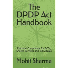 (영문도서)The DPDP Act Handbook: Practical Compliance for GCCs Shared Services and Indivi... Paperback, Independently Published, English, 9798268674699