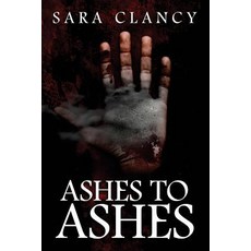 (영문도서) Ashes to Ashes: Supernatural Horror with Killer Ghosts in Haunted Towns Paperback, Independently Published, English, 9781792084454