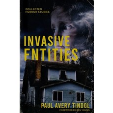 (영문도서) Invasive Entities: Collected Horror Stories Paperback, Independently Published, English, 9798302513779
