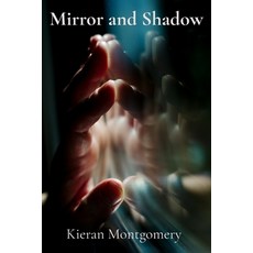 (영문도서) Mirror and Shadow: A Photographic Dialogue between Portraiture and Self-Portrai... Paperback, Kieran Montgomery, English, 9798348438463