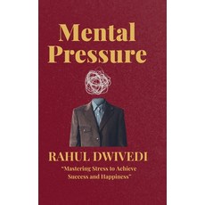 (영문도서) Mental Pressure: Mastering Stress to Achieve Success and Happiness Hardcover, Notion Press, English, 9798894462691
