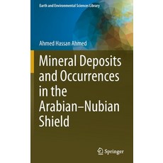 (영문도서) Mineral Deposits and Occurrences in the Arabian-Nubian Shield Hardcover, Springer, English, 9783030964429
