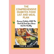 (영문도서) The Comprehensive Diabetes Food List And Meal Plan: Reverse Diabetes With The Kind Of Food Yo... Paperback, Independently Published, English, 9798866910304