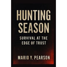 (영문도서)Hunting Season: Survival at the Edge of Trust: An In-Depth Look at the 2025 Thri... Paperback, Independently Published, English, 9798274085267