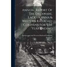(영문도서) Annual Report Of The Delaware Lackawanna & Western Railroad Company For The Year Ending Paperback, Legare Street Press, English, 9781022573307