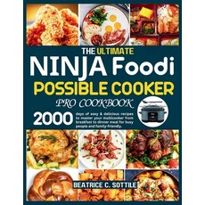 (영문도서) The Ultimate Ninja Foodi Possible Cooker Pro Cookbook: 2000 days of easy & delicious recipes ... Paperback, Independently Published, English, 9798870582221