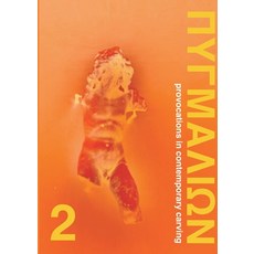 (영문도서)Pygmalion 2: Provocations in Contemporary Carving Paperback, Orage Press, English, 9781738498710