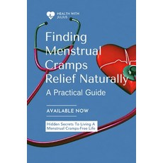 (영문도서)Finding Menstrual Cramps Relief Naturally: A Practical Guide to Understanding Me... Paperback, Independently Published, English, 9798185585832