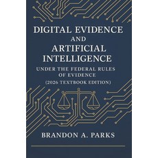 (영문도서)Digital Evidence and Artificial Intelligence Under the Federal Rules of Evidence... Paperback, Independently Published, English, 9798272464750